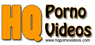 HQ Porno Videos